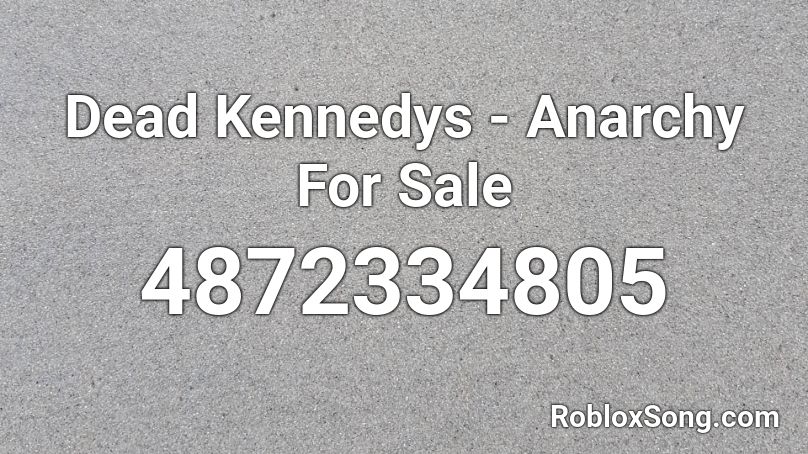Dead Kennedys - Anarchy For Sale Roblox ID