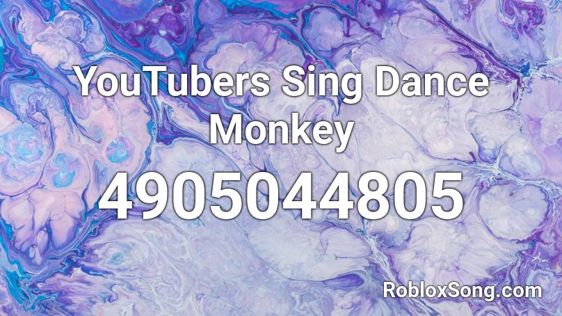 YouTubers Sing Dance Monkey Roblox ID - Roblox music codes