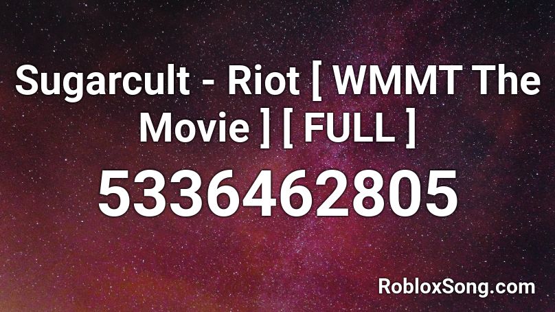 Sugarcult - Riot [ WMMT The Movie ] [ FULL ] Roblox ID