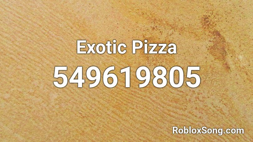 Exotic Pizza Roblox ID