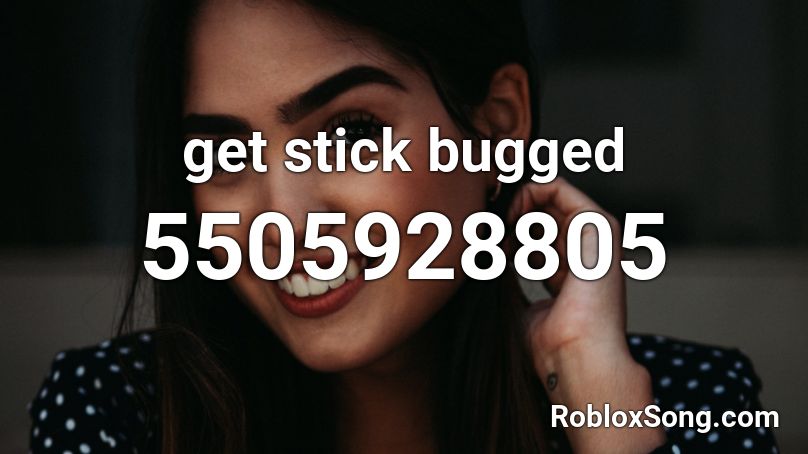 get stick bugged  Roblox ID