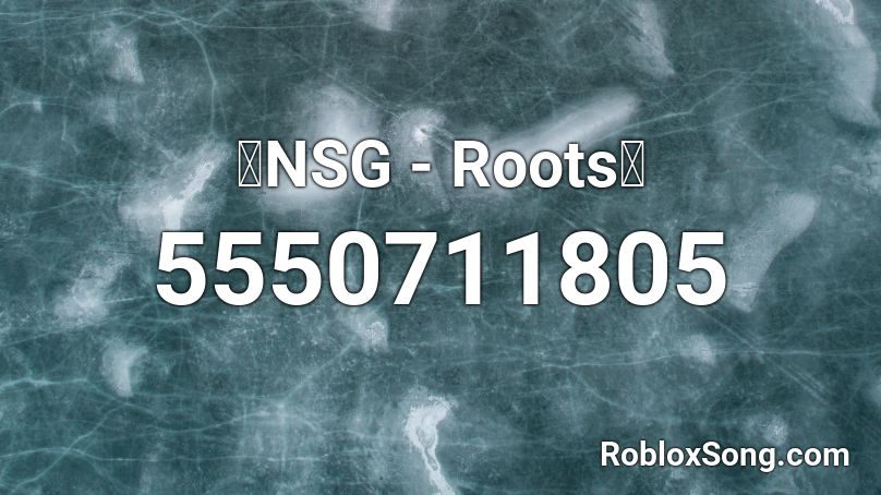 🔥NSG - Roots🔥 Roblox ID