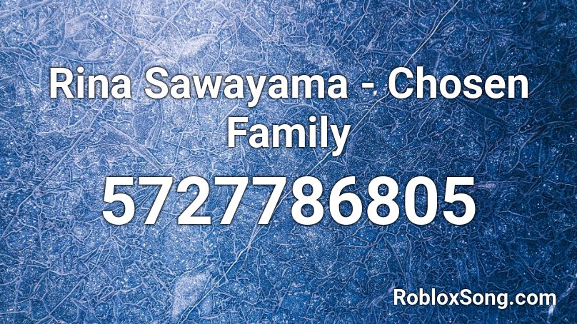 Rina Sawayama - Chosen Family Roblox ID