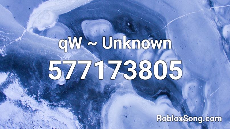 qW ~ Unknown Roblox ID