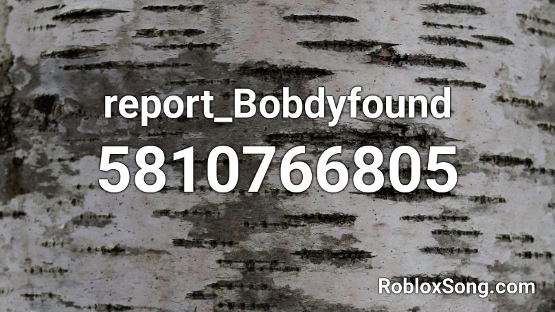 report_Bobdyfound Roblox ID