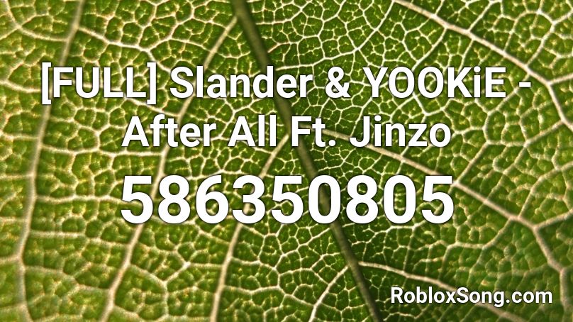 [FULL] Slander & YOOKiE - After All Ft. Jinzo Roblox ID