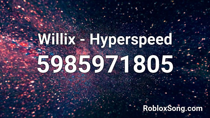 Willix - Hyperspeed  Roblox ID