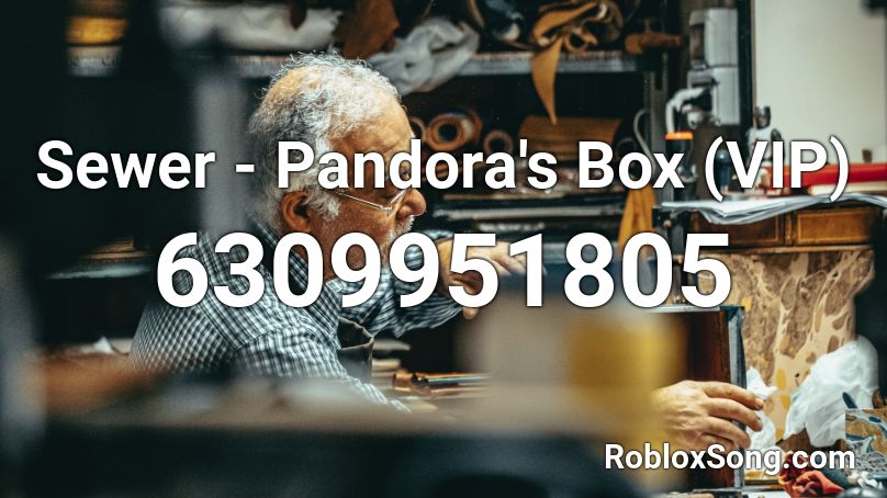 Sewersl*t - Pandora's Box (VIP) Roblox ID