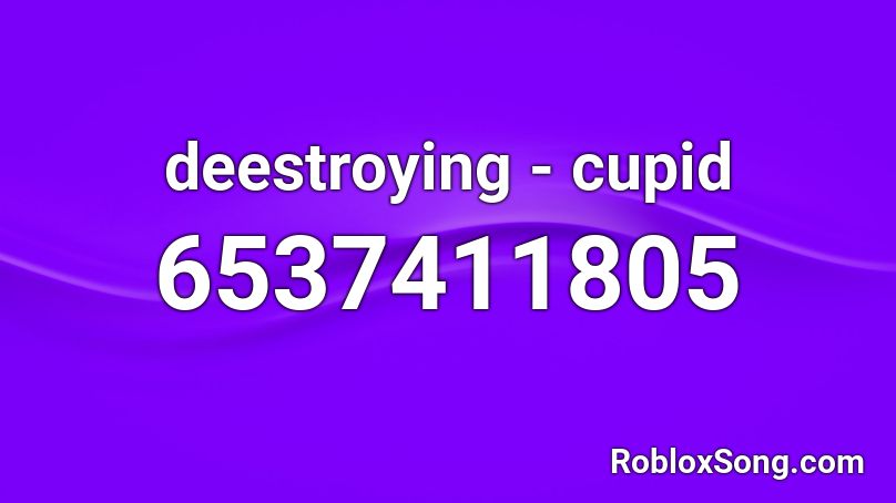 deestroying - cupid Roblox ID