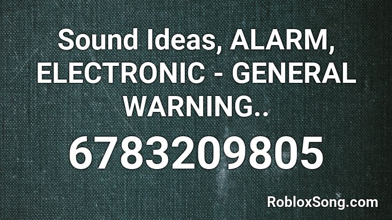 Sound Ideas, ALARM, ELECTRONIC - GENERAL WARNING.. Roblox ID