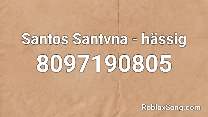 Santos Santvna - hässig Roblox ID