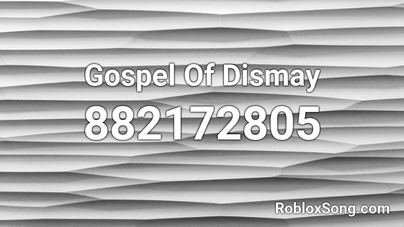 Gospel Of Dismay Roblox Id Roblox Music Codes - roblox turn up the bass albertsstuff id