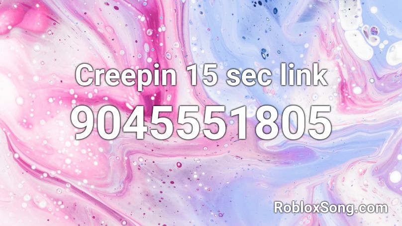 Creepin 15 sec link Roblox ID