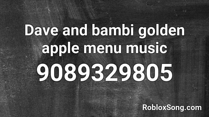 Dave and bambi golden apple menu music Roblox ID