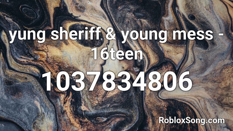 yung sheriff & young mess - 16teen Roblox ID