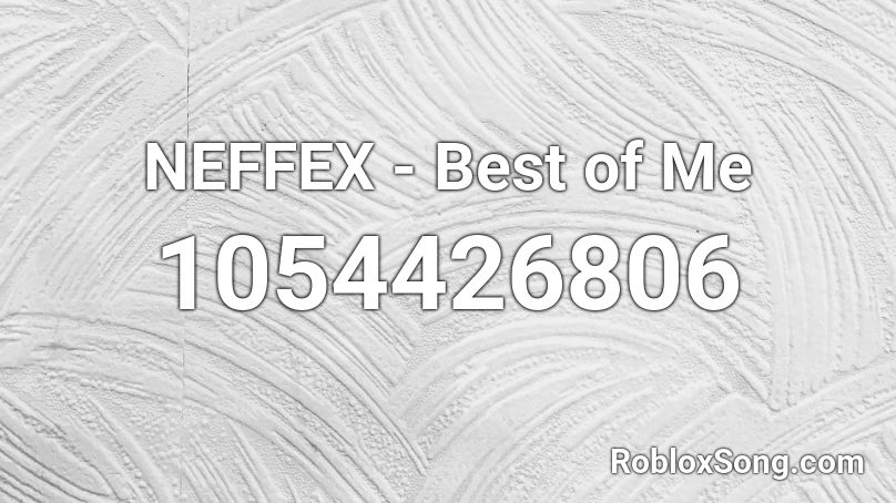 NEFFEX - Best of Me  Roblox ID