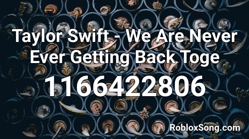 Taylor Swift We Are Never Ever Getting Back Toge Roblox Id Roblox Music Codes - roblox michael myers song id