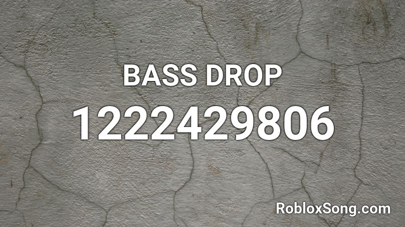 BASS DROP Roblox ID