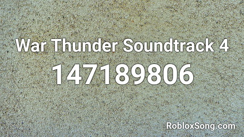 War Thunder Soundtrack 4 Roblox Id Roblox Music Codes - thunder roblox id full