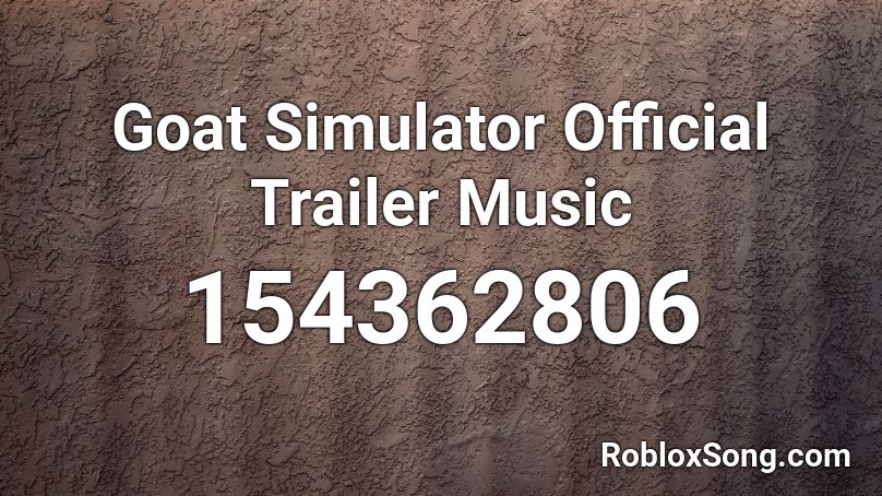 Goat Simulator Official Trailer Music  Roblox ID