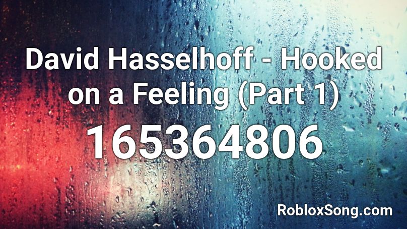 David Hasselhoff - Hooked on a Feeling (Part 1) Roblox ID