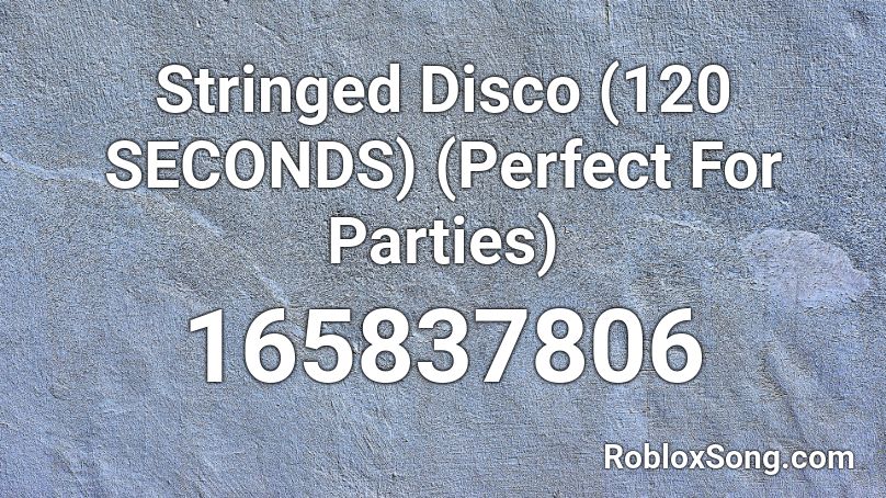 Stringed Disco (120 SECONDS) (Perfect For Parties) Roblox ID