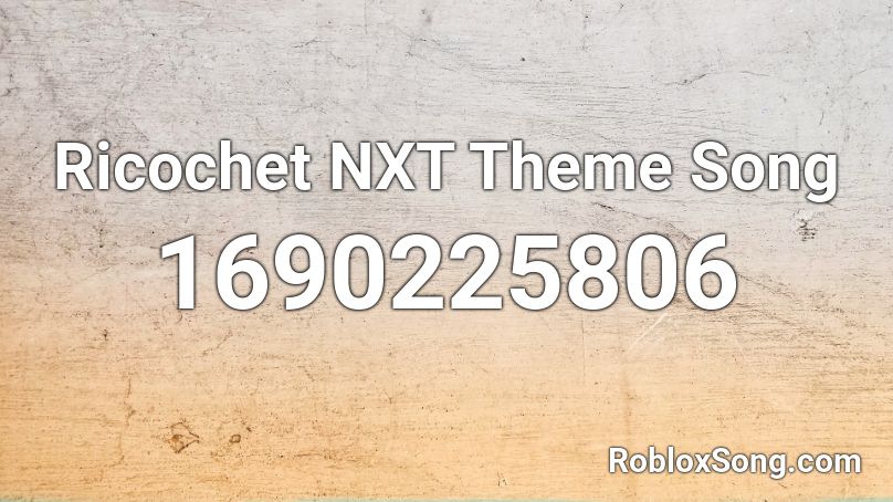 Ricochet NXT Theme Song  Roblox ID