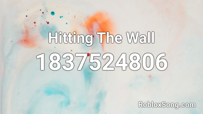 Hitting The Wall Roblox ID