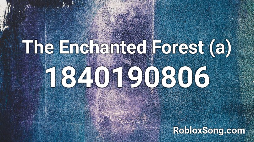 The Enchanted Forest (a) Roblox ID