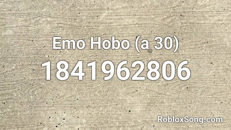 Emo Hobo (a 30) Roblox ID