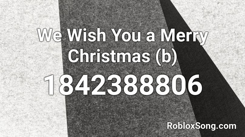 We Wish You a Merry Christmas (b) Roblox ID