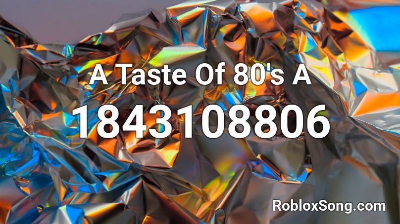 A Taste Of 80's A Roblox ID