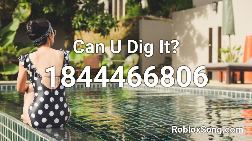 Can U Dig It? Roblox ID