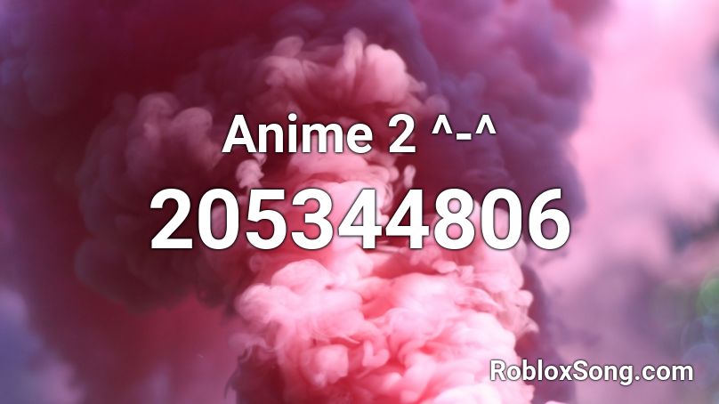 Anime 2 ^-^ Roblox ID