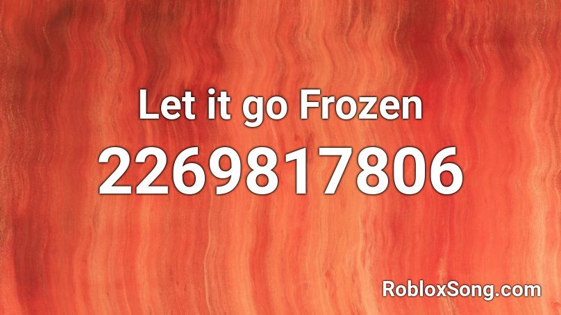 Let it go Frozen Roblox ID