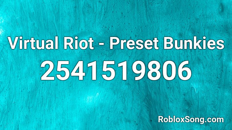 Virtual Riot - Preset Bunkies Roblox ID