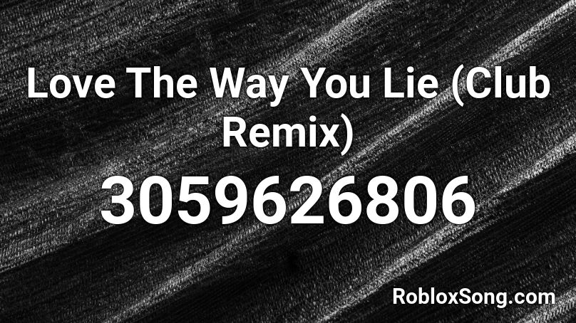 Love The Way You Lie Club Remix Roblox Id Roblox Music Codes - roblox music code for love the way you lie
