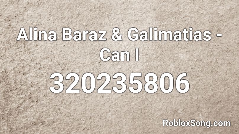 Alina Baraz & Galimatias - Can I Roblox ID