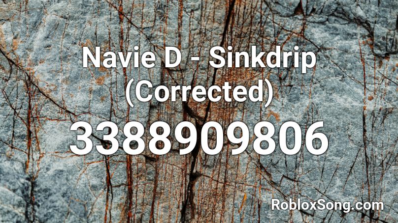 Navie D - Sinkdrip (Corrected) Roblox ID