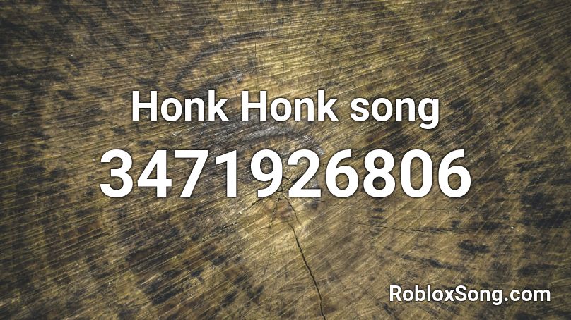 Honk Honk song Roblox ID