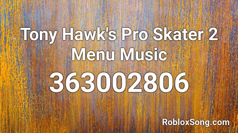 Tony Hawk's Pro Skater 2 Menu Music Roblox ID