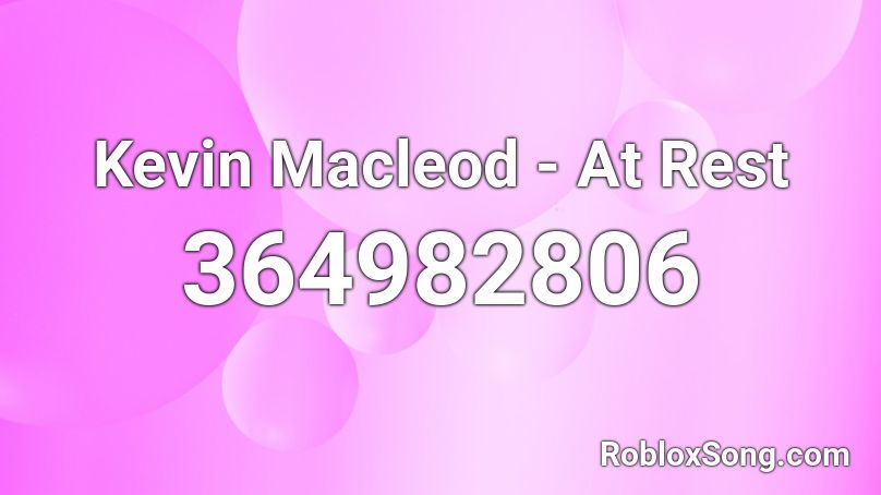 Kevin Macleod - At Rest Roblox ID