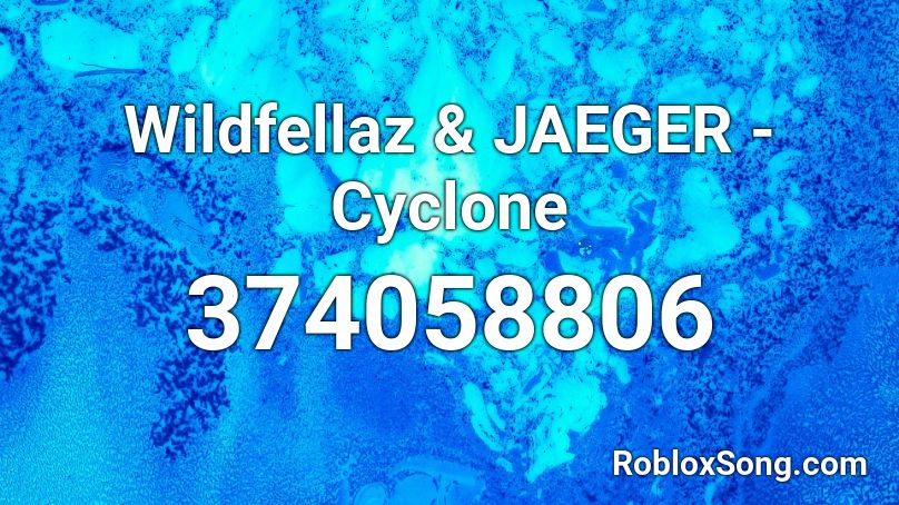 Wildfellaz & JAEGER - Cyclone Roblox ID