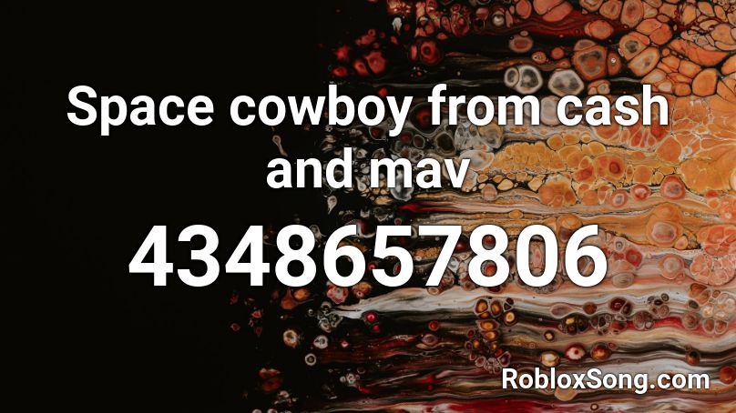 Space Cowboy From Cash And Mav Roblox Id Roblox Music Codes - cowboy music roblox id