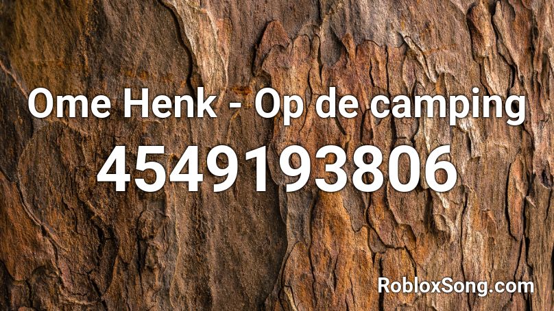Ome Henk - Op de camping Roblox ID