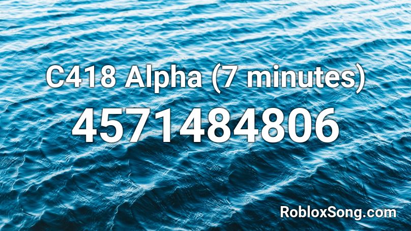 C418 Alpha (7 minutes) Roblox ID