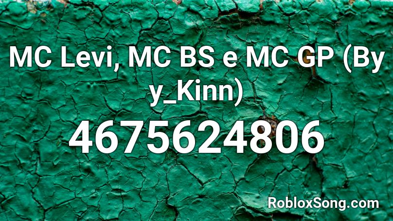 Mc Levi Mc Bs E Mc Gp By Y Kinn Roblox Id Roblox Music Codes - levi levi song id for roblox