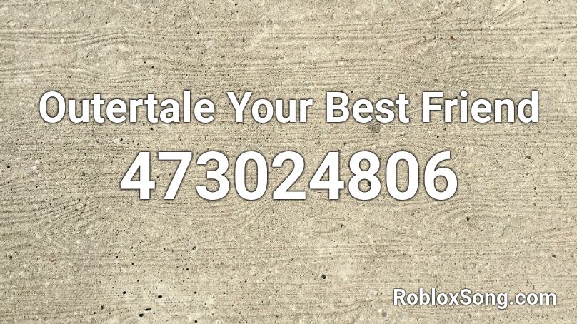 Outertale Your Best Friend Roblox ID