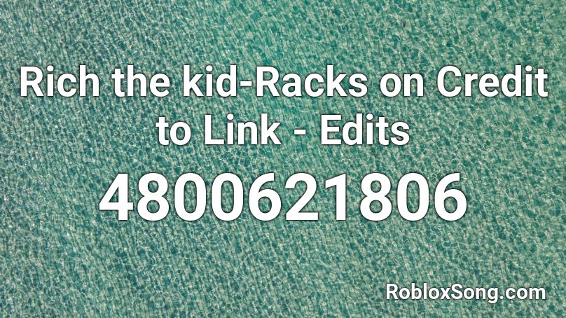 Rich The Kid Racks On Credit To Link Edits Roblox Id Roblox Music Codes - rich kid roblox id