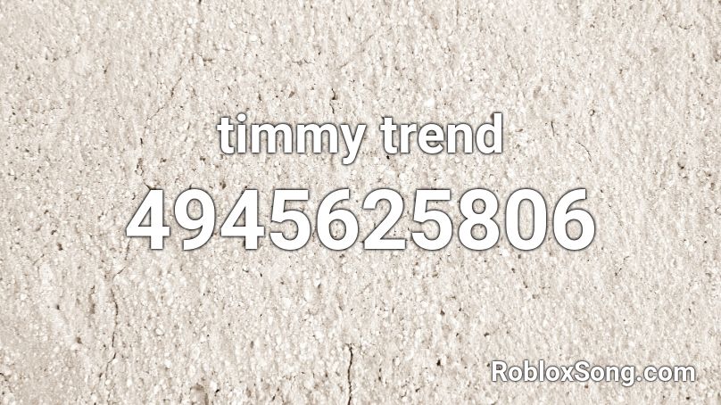 timmy trend Roblox ID